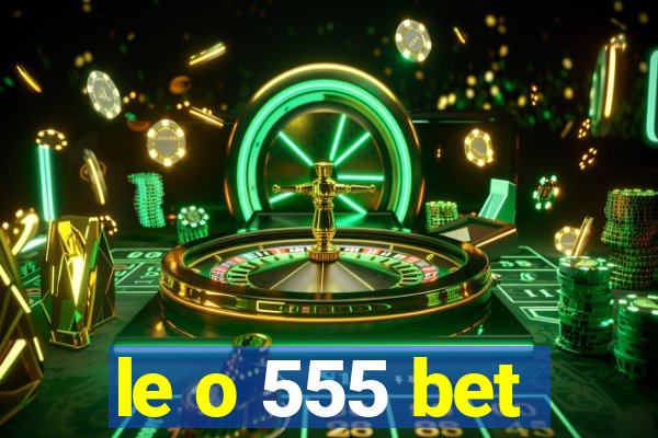 le o 555 bet